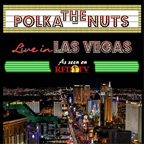 The Polka Nuts - Live in Las Vegas